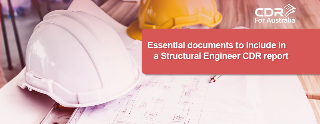 Essential documents to include in a Structural Engineer CDR report.